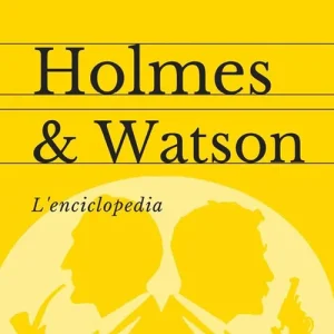 Holmes e Watson. L‘enciclopedia Esclusivo