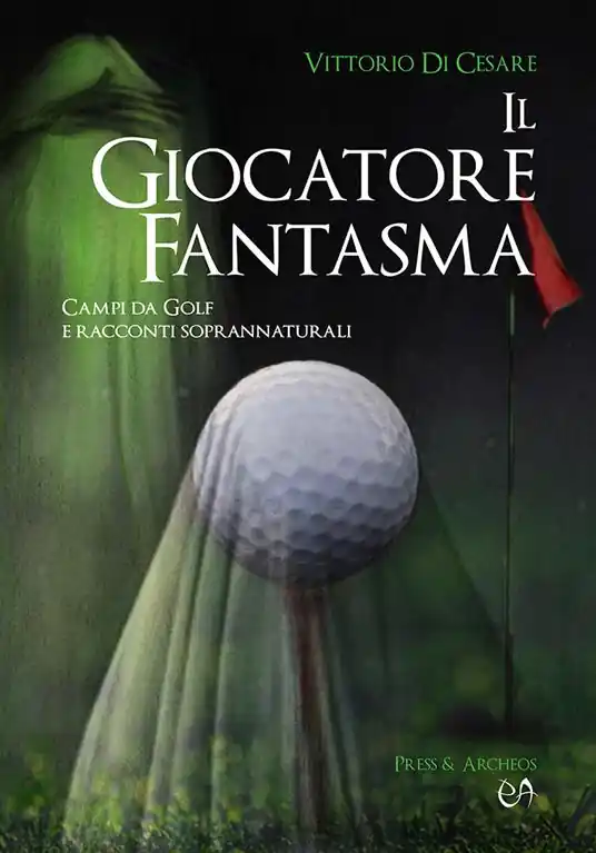 Il giocatore fantasma. Campi da golf e racconti soprannaturali Spedito Oggi