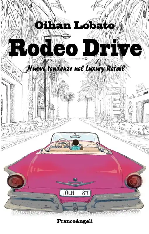 Rodeo drive. Nuove tendenze nel luxury retail Prezzo Conveniente