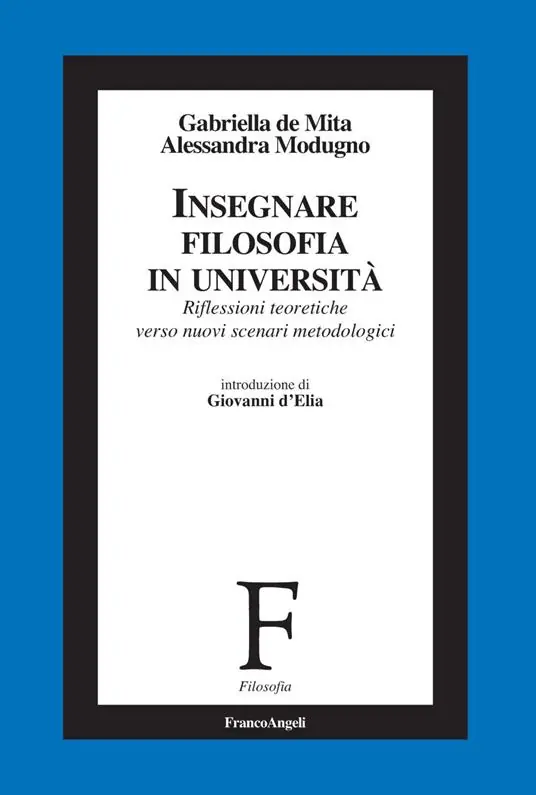 Compra Adesso Insegnare filosofia in Università. Riflessioni teoretiche verso nuovi scenari metodologici
