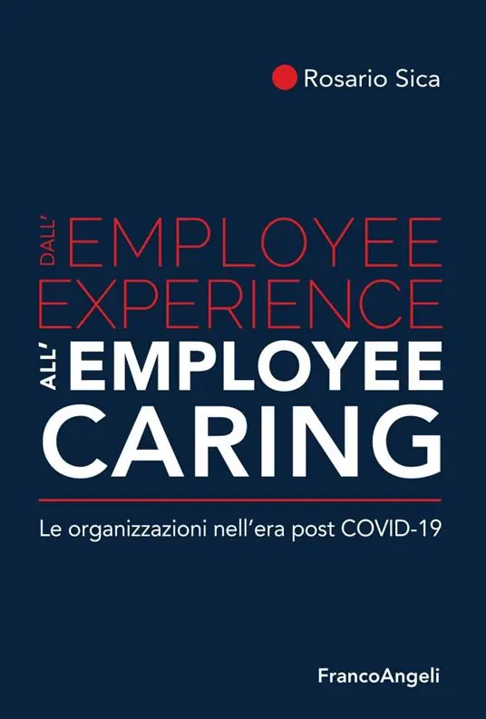 Vendita Finale Dall‘employee experience all‘employee caring. Le organizzazioni nell‘era post Covid-19