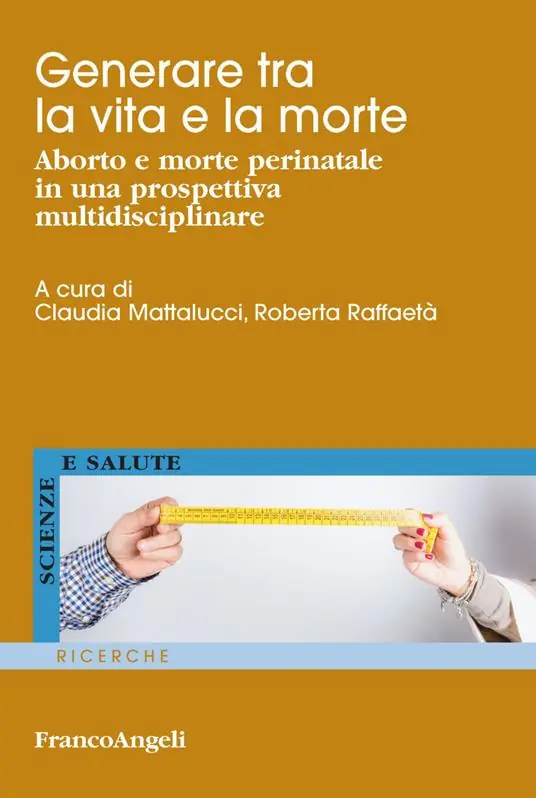 Generare tra la vita e la morte. Aborto e morte perinatale in una prospettiva multidisciplinare Spedizione Espresso