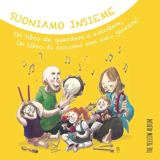 Suoniamo insieme. The Yellow Album. Un libro da guardare e ascoltare, un libro di canzoni con cui... giocare! Con CD Audio e link personalizzato per ascolto in streaming Solo Oggi