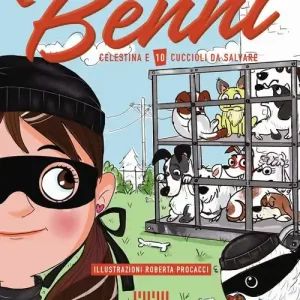 Super Prezzo Benni, Celestina e 10 cuccioli da salvare. Ediz. illustrata