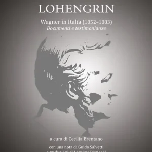 Prezzo Conveniente L‘Elmo di Lohengrin. Wagner in Italia (1852-1883). Documenti e testimonianze