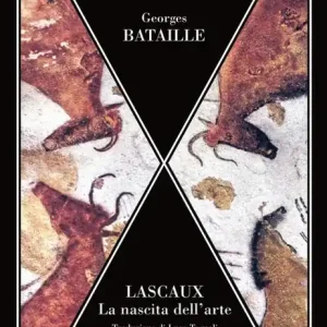 Ultime Pezzi Lascaux. La nascita dell‘arte