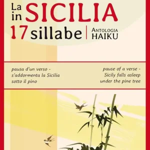 La Sicilia in 17 sillabe. Antologia haiku Compra Adesso