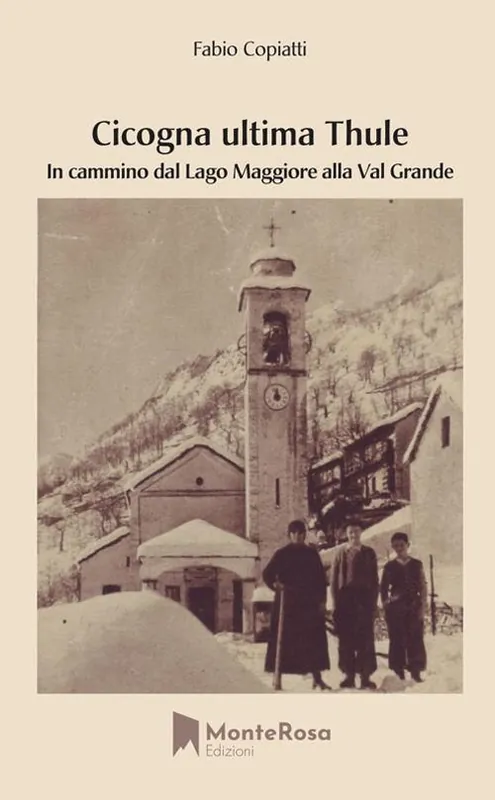 Promozione Esclusiva Cicogna ultima Thule. In cammino dal lago Maggiore alla Val Grande