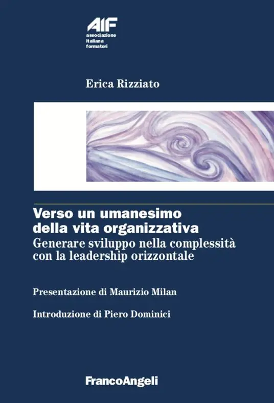 Promozione Verso un umanesimo della vita organizzativa. Generare sviluppo nella complessità con la leadership orizzontale