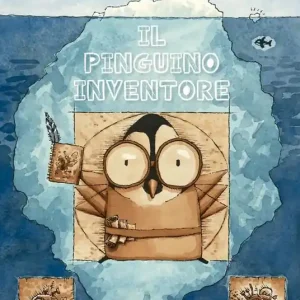 Non Perdere Il pinguino inventore. Ediz. a colori