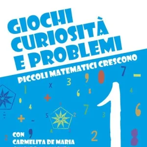 Giochi, curiosità e problemi. Piccoli matematici crescono. Vol. 1 Promozione Esclusiva