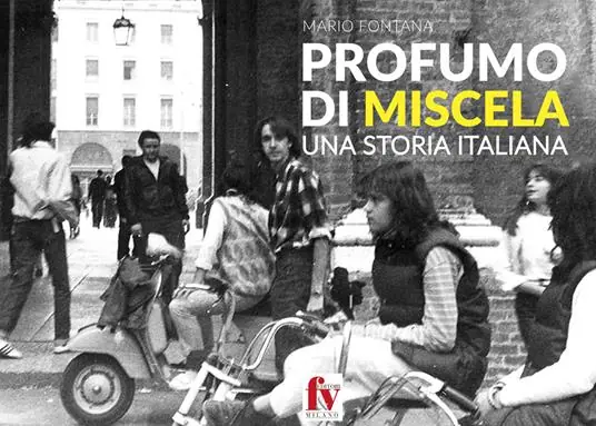 Profumo di miscela. Una storia italiana Acquista Ora