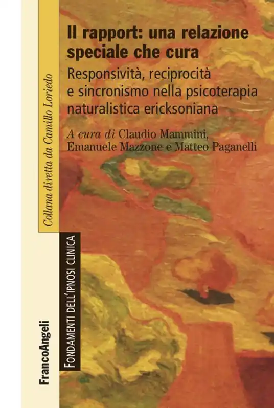 Nuova Collezione Il rapport una relazione speciale che cura. Responsività, reciprocità e sincronismo nella psicoterapia naturalistica ericksoniana