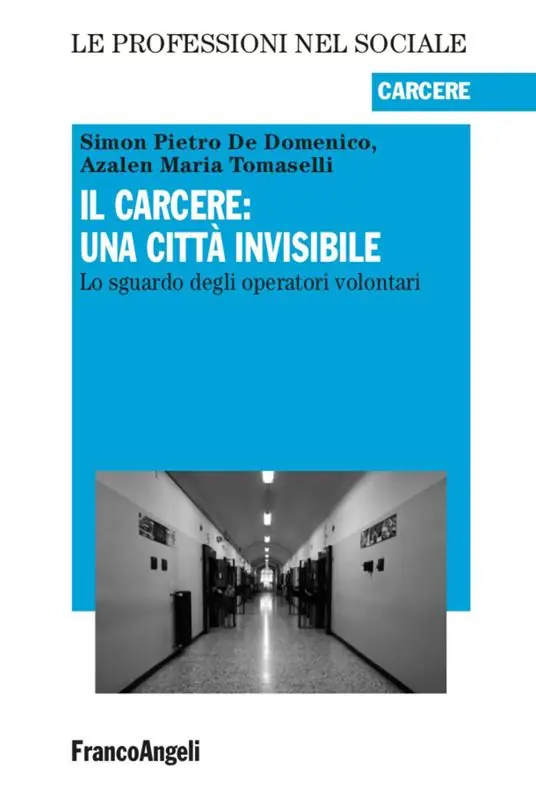 Solo Oggi Il carcere una città invisibile. Lo sguardo degli operatori volontari