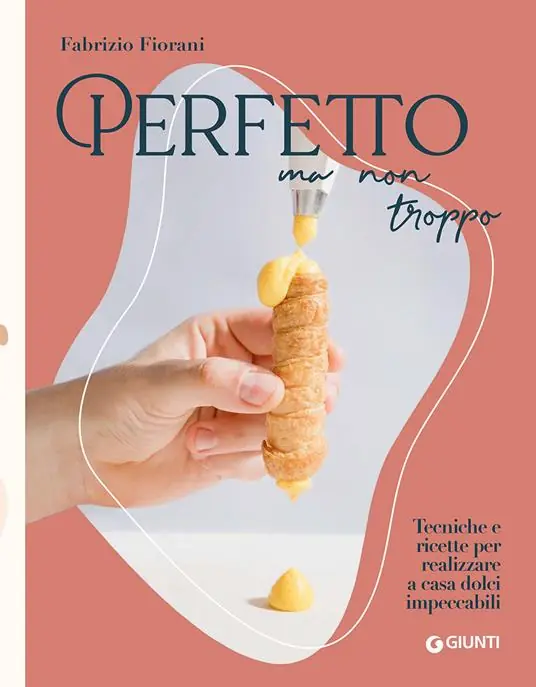 Acquista Ora Perfetto ma non troppo. Tecniche e ricette per realizzare a casa dolci impeccabili