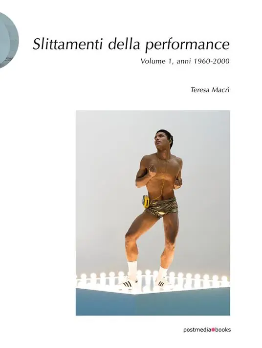 Slittamenti della performance. Ediz. illustrata. Vol. 1 Anni 1960-2000 Nuovo Arrivo