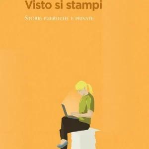 Vendita Finale Visto si stampi. Storie pubbliche e private