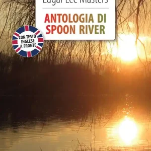 Antologia di Spoon River. Testo inglese a fronte. Ediz. integrale. Con Segnalibro Nuovo Arrivo