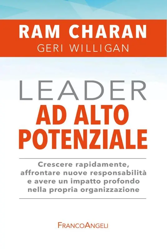 Leader ad alto potenziale. Crescere rapidamente, affrontare nuove responsabilità e avere un impatto profondo nella propria organizzazione Compra Adesso