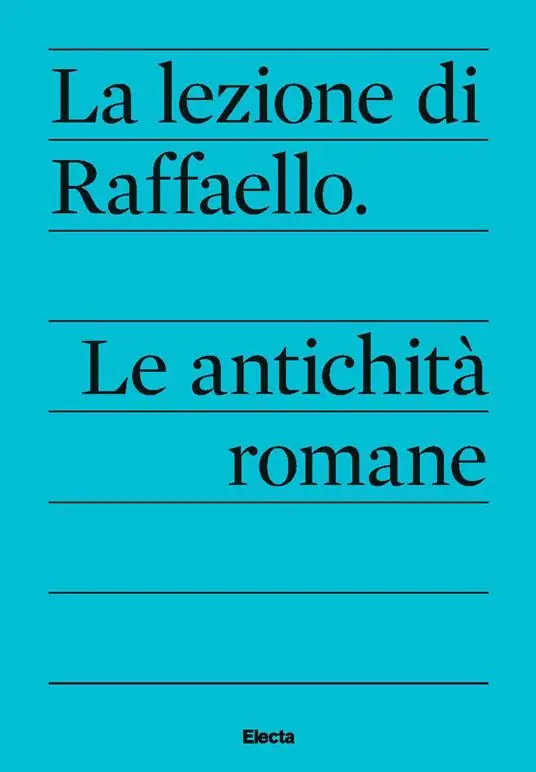 La lezione di Raffaello. Le antichità romane Di Tendenza