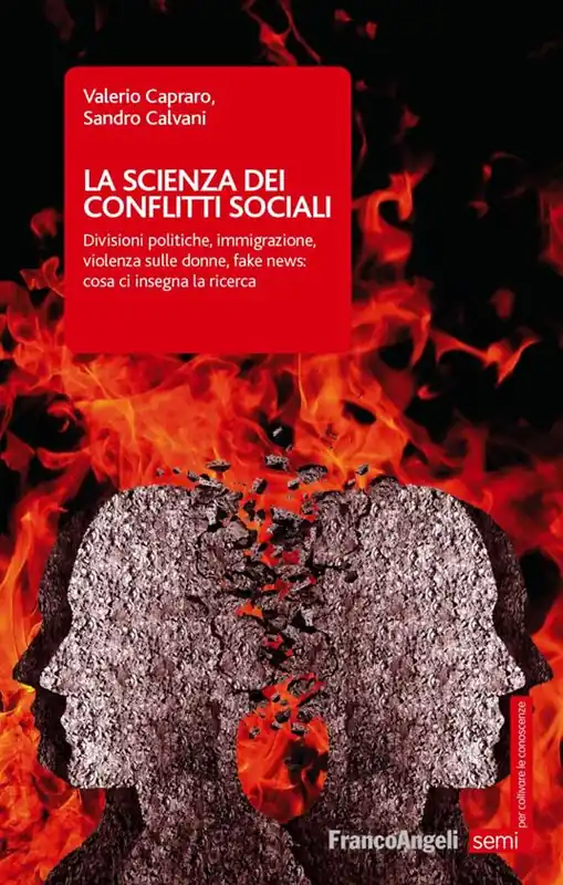 Acquista Ora La scienza dei conflitti sociali. Divisioni politiche, immigrazione, violenza sulle donne, fake news cosa ci insegna la ricerca