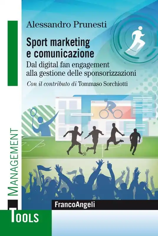 Sport marketing e comunicazione. Dal digital fan engagement alla gestione delle sponsorizzazioni Miglior Prezzo