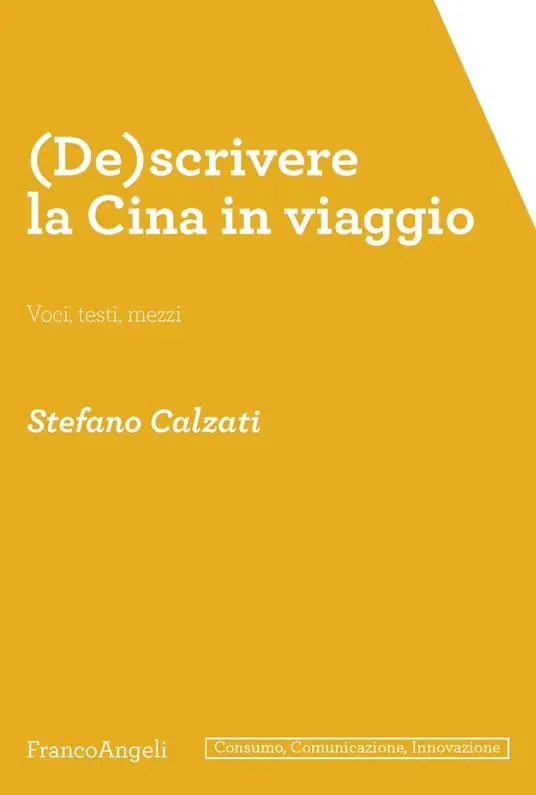 (De)scrivere la Cina in viaggio. Voci, testi, mezzi Reso Gratuito