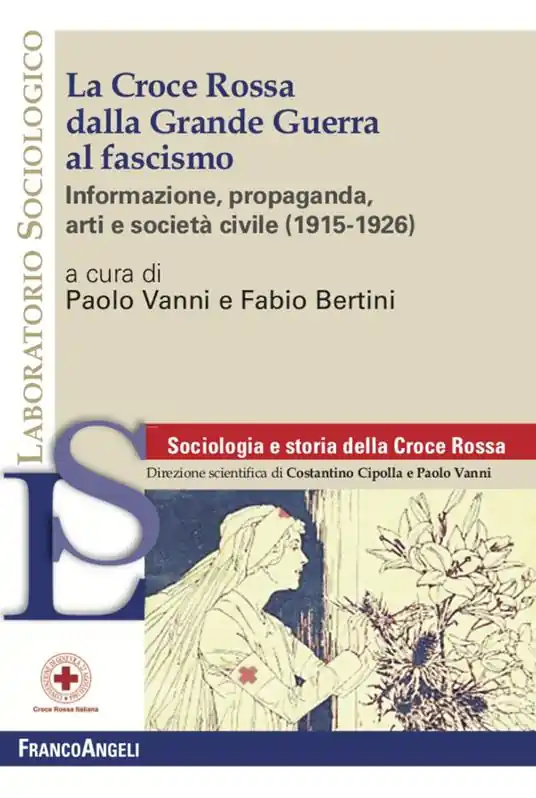 Nuovo Arrivo La Croce Rossa dalla grande guerra al fascismo. Informazione, propaganda, arti e società civile (1915-1926)