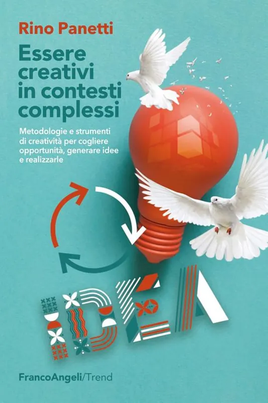 Pagamento Sicuro Essere creativi in contesti complessi. Metodologie e strumenti di creatività per cogliere opportunità e generare idee e realizzarle