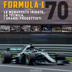 Affare Formula 1 70. Le monoposto iridate, la tecnica, i grandi progettisti