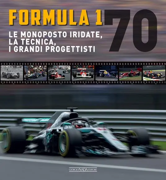 Affare Formula 1 70. Le monoposto iridate, la tecnica, i grandi progettisti