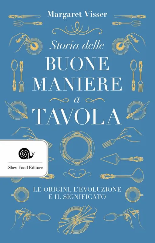 Storia delle buone maniere a tavola. Le origini, l‘evoluzione e il significato Must-Have