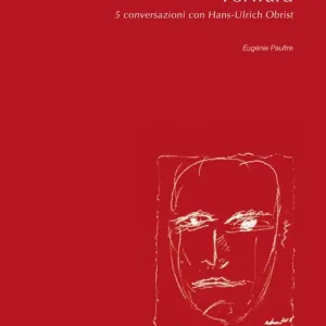 Compra Oggi Stesso Forward. 5 conversazioni con Hans-Ulrich Obrist. Ediz. illustrata