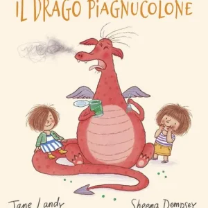 Il drago piagnucolone. Ediz. illustrata Scelto Dai Clienti