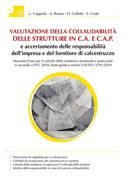 Valutazione collaudabilità delle strutture in C.A. e C.A.P. e accertamento delle responsabilità dell‘impresa e del fornitore di calcestruzzo. Manuale d’uso per il calcolo della resistenza strutturale e potenziale in accordo a NTC 2018, linee guida e norma UNI EN 13791 2019 Miglior Prezzo