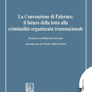 Consegna Rapida La Convenzione di Palermo il futuro della lotta alla criminalità organizzata transnazionale