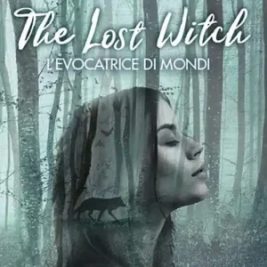 The Lost Witch. L‘evocatrice di mondi Di Tendenza