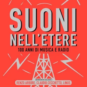 Non Perdere Suoni nell‘etere. 100 anni di musica e radio