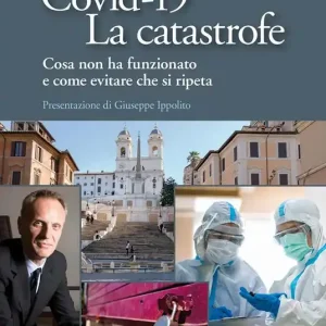 Covid-19. La catastrofe. Cosa non ha funzionato e come evitare che si ripeta Ordina Subito