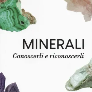 Minerali. Conoscerli e riconoscerli Reso Gratuito
