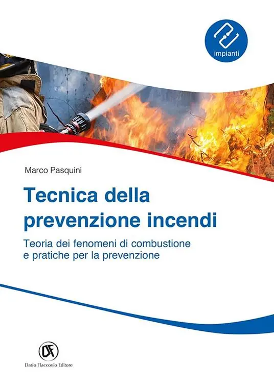 Tecnica prevenzione incendi. Teoria dei fenomeni di combustione e pratiche per la prevenzione Economico