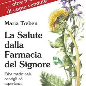 La salute dalla farmacia del Signore. Erbe medicinali consigli ed esperienze. Ediz. integrale Spedizione Espresso