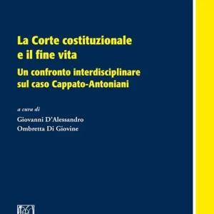 Compra Online La Corte costituzionale e il fine vita. Un confronto interdisciplinare sul caso Cappato-Antoniani