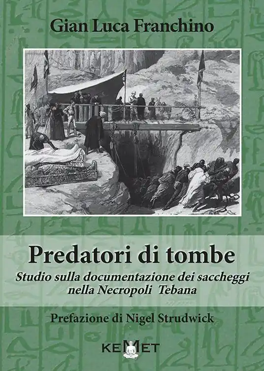 Predatori di tombe. Studio sulla documentazione dei saccheggi nella Necropoli Tebana Compra Oggi Stesso