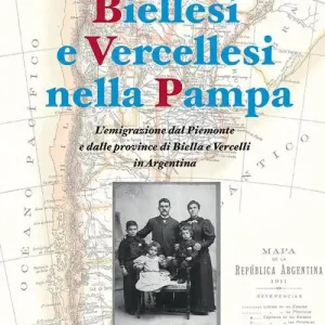 Biellesi e vercellesi nella Pampa. L‘emigrazione dal Piemonte e dalle province di Biella e Vercelli in Argentina Ultima Occasione