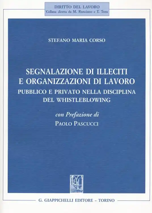 Affare Segnalazione di illeciti e organizzazioni di lavoro. Pubblico e privato nella disciplina del Whistleblowing