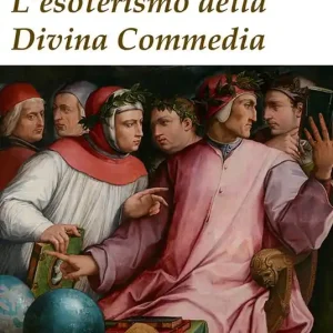 Promozione L‘ esoterismo della Divina Commedia. Nuova ediz.