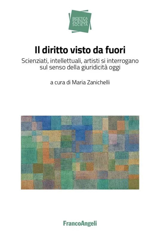 Il diritto visto da fuori. Scienziati, intellettuali, artisti si interrogano sul senso della giuridicità oggi Novità
