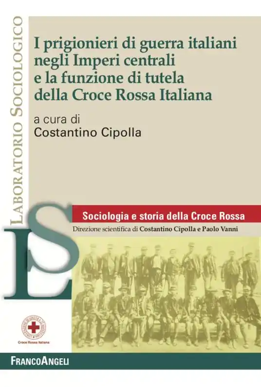 Spedito Oggi I prigionieri di guerra italiani negli Imperi centrali e la funzione di tutela della Croce Rossa Italiana