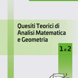 Quesiti teorici di analisi matematica e geometria 1 e 2 Ultima Occasione